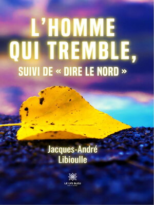 cover image of L'homme qui tremble, suivi de « Dire le Nord »
